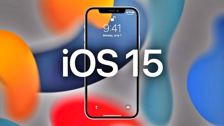 ios 15 everything you should know